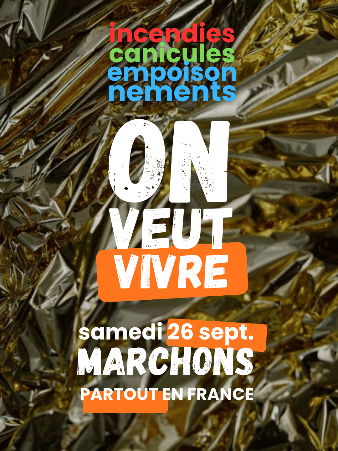 Affiche « On veut vivre » : sur une couverture de survie dorée et froissée, les mots « incendies », « canicules », « empoisonnements » en rouge, vert et bleu, puis en grandes lettres blanches « ON VEUT VIVRE », « VIVRE » sur fond orange. En bas : « samedi 26 sept. — marchons partout en France ».