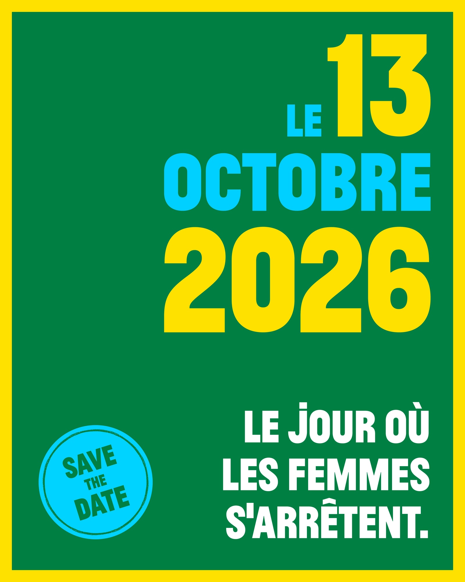 Visuel vert et jaune de World with Women : « Le 13 octobre 2026, le jour où les femmes s'arrêtent ».